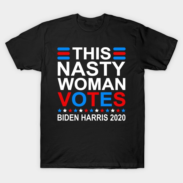 This Nasty Woman Votes Biden Harris 2020 T-Shirt by DragonTees